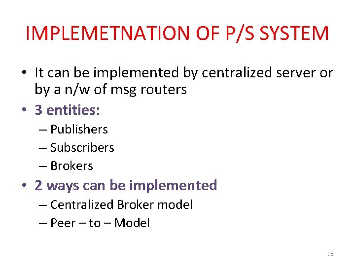 IMPLEMETNATION OF P/S SYSTEM • It can be implemented by centralized server or by