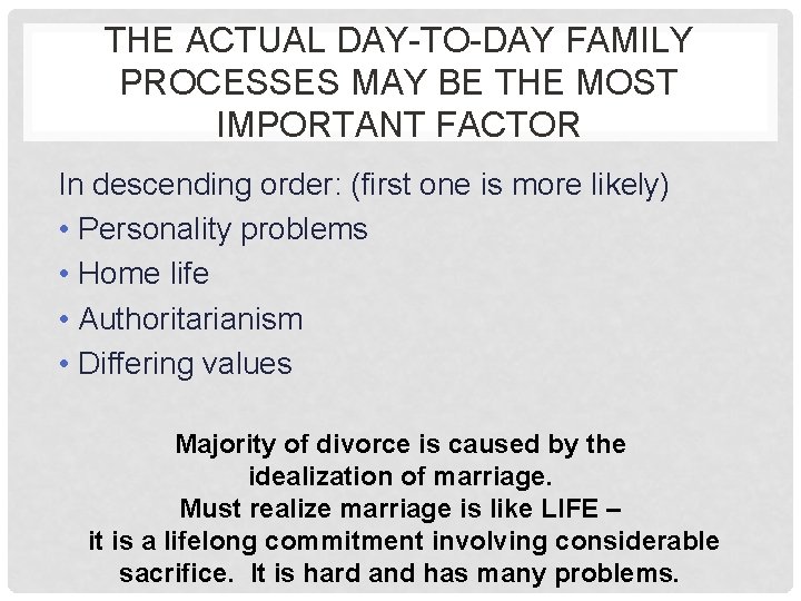 THE ACTUAL DAY-TO-DAY FAMILY PROCESSES MAY BE THE MOST IMPORTANT FACTOR In descending order: