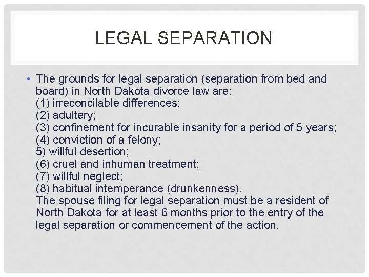 LEGAL SEPARATION • The grounds for legal separation (separation from bed and board) in