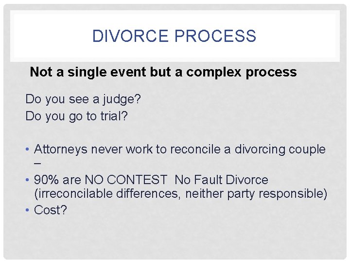 DIVORCE PROCESS Not a single event but a complex process Do you see a