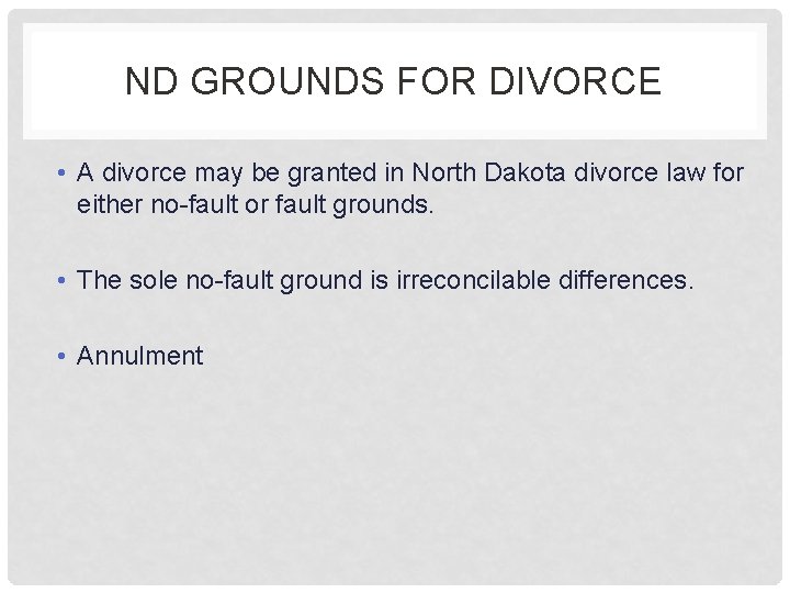 ND GROUNDS FOR DIVORCE • A divorce may be granted in North Dakota divorce