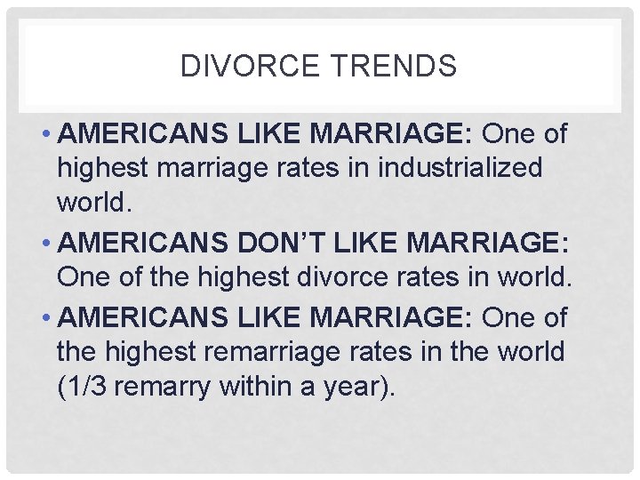 DIVORCE TRENDS • AMERICANS LIKE MARRIAGE: One of highest marriage rates in industrialized world.