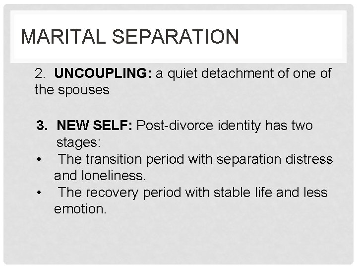 MARITAL SEPARATION 2. UNCOUPLING: a quiet detachment of one of the spouses 3. NEW