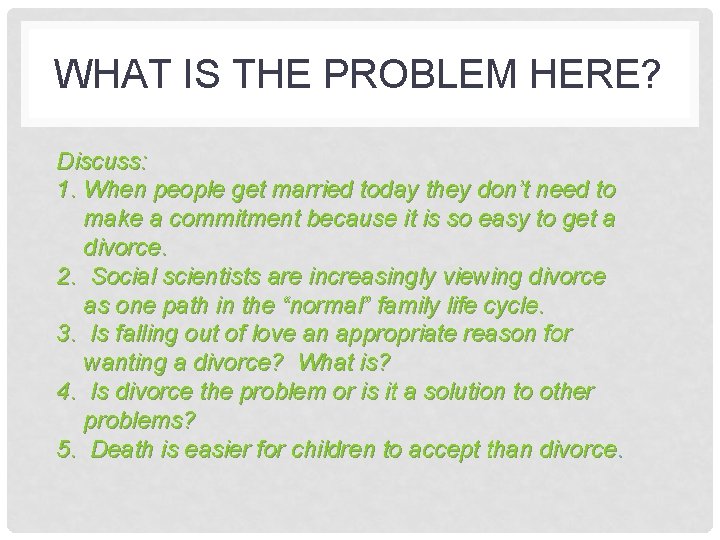 WHAT IS THE PROBLEM HERE? Discuss: 1. When people get married today they don’t