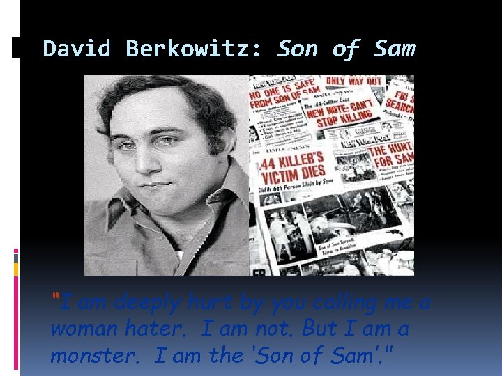 David Berkowitz: Son of Sam “I am deeply hurt by you calling me a