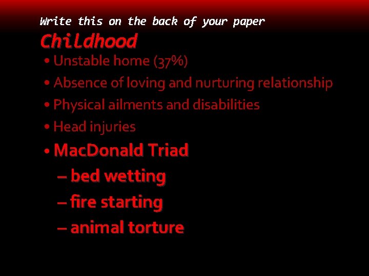 Write this on the back of your paper Childhood • Unstable home (37%) •