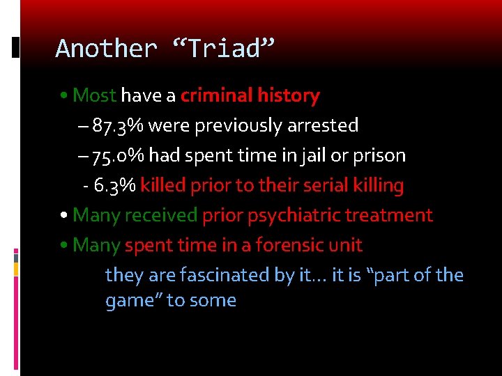 Another “Triad” • Most have a criminal history – 87. 3% were previously arrested