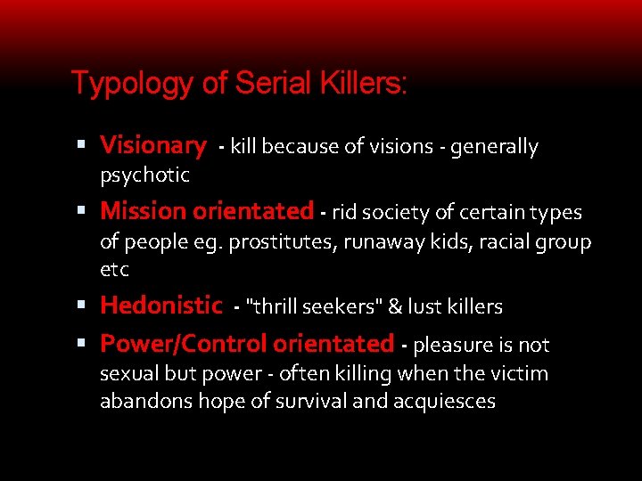 Typology of Serial Killers: Visionary - kill because of visions - generally psychotic Mission