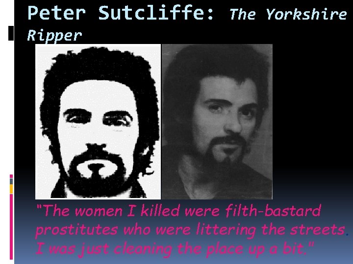 Peter Sutcliffe: The Yorkshire Ripper “The women I killed were filth-bastard prostitutes who were