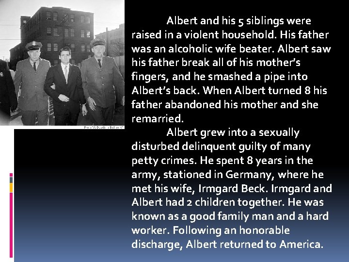 Albert and his 5 siblings were raised in a violent household. His father was