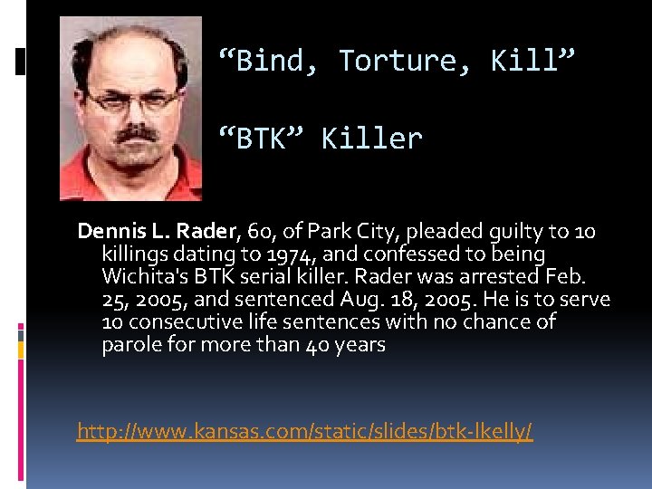 “Bind, Torture, Kill” “BTK” Killer Dennis L. Rader, 60, of Park City, pleaded guilty