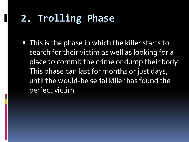 2. Trolling Phase This is the phase in which the killer starts to search