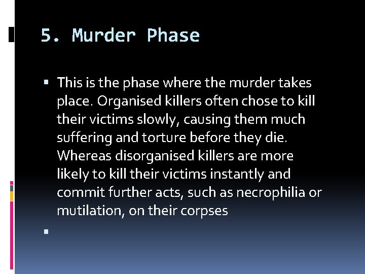 5. Murder Phase This is the phase where the murder takes place. Organised killers