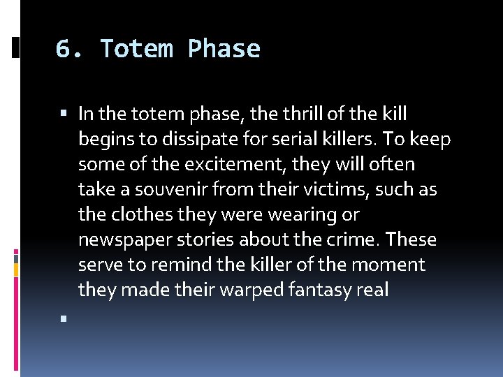 6. Totem Phase In the totem phase, the thrill of the kill begins to