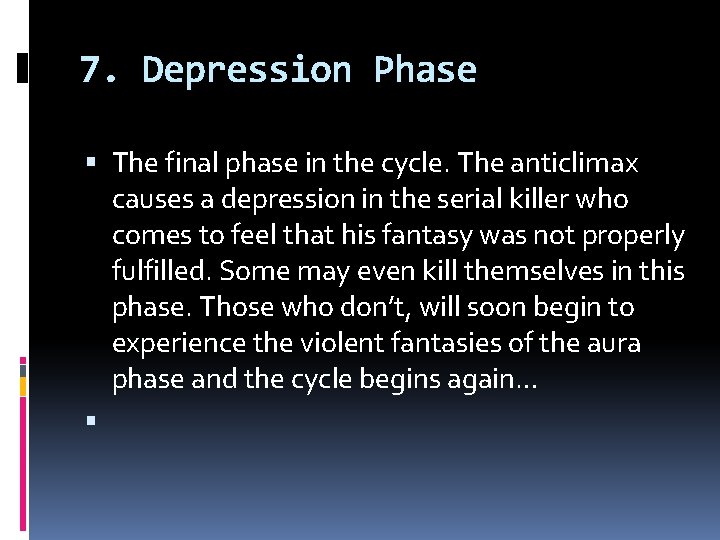7. Depression Phase The final phase in the cycle. The anticlimax causes a depression