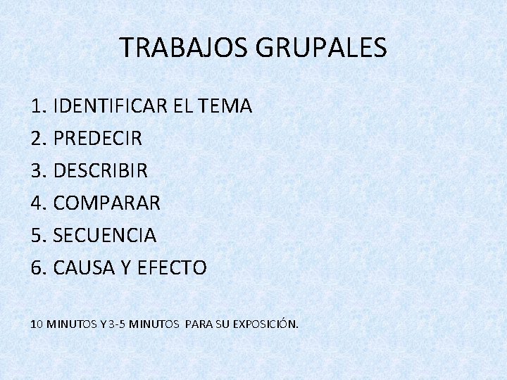 TRABAJOS GRUPALES 1. IDENTIFICAR EL TEMA 2. PREDECIR 3. DESCRIBIR 4. COMPARAR 5. SECUENCIA