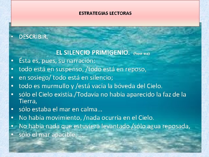 ESTRATEGIAS LECTORAS • DESCRIBIR. • • • EL SILENCIO PRIMIGENIO. (Popol wuj) Ésta es,