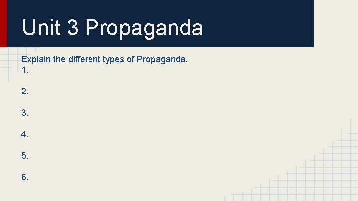 Unit 3 Propaganda Explain the different types of Propaganda. 1. 2. 3. 4. 5.