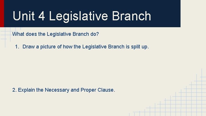 Unit 4 Legislative Branch What does the Legislative Branch do? 1. Draw a picture