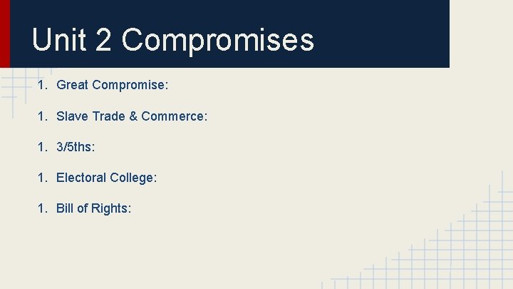 Unit 2 Compromises 1. Great Compromise: 1. Slave Trade & Commerce: 1. 3/5 ths: