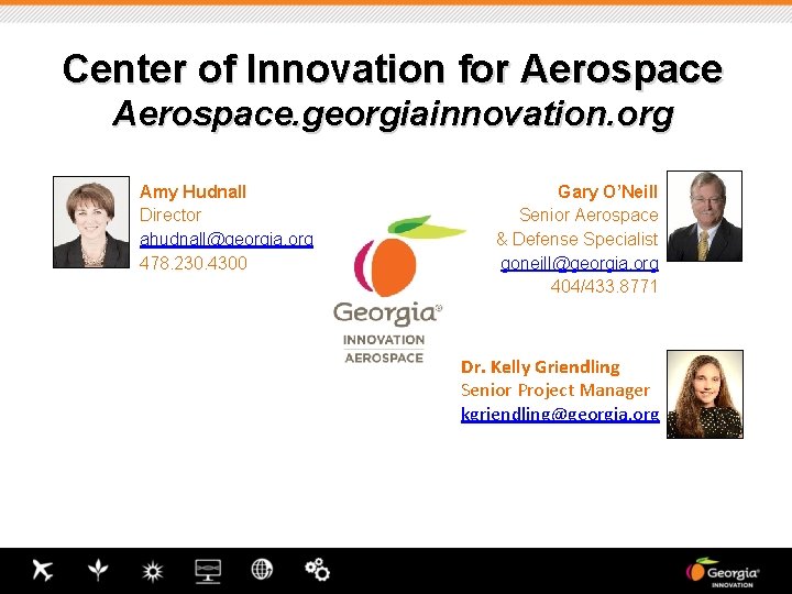 Center of Innovation for Aerospace. georgiainnovation. org Amy Hudnall Director ahudnall@georgia. org 478. 230. Center of Innovation for Aerospace. georgiainnovation. org Amy Hudnall Director ahudnall@georgia. org 478. 230.