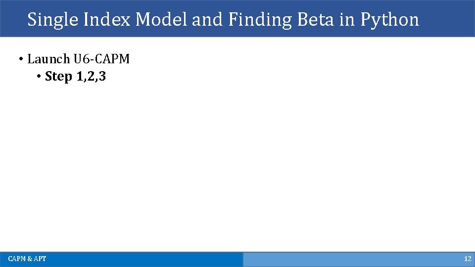 Single Index Model and Finding Beta in Python • Launch U 6 -CAPM • Single Index Model and Finding Beta in Python • Launch U 6 -CAPM •