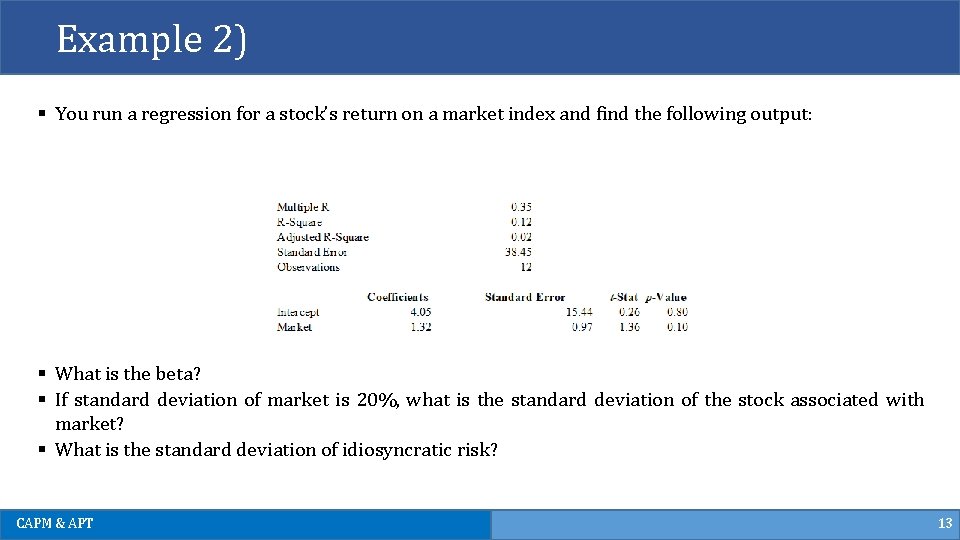 Example 2) § You run a regression for a stock’s return on a market Example 2) § You run a regression for a stock’s return on a market