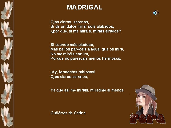 MADRIGAL Ojos claros, serenos, Si de un dulce mirar sois alabados, ¿por qué, si
