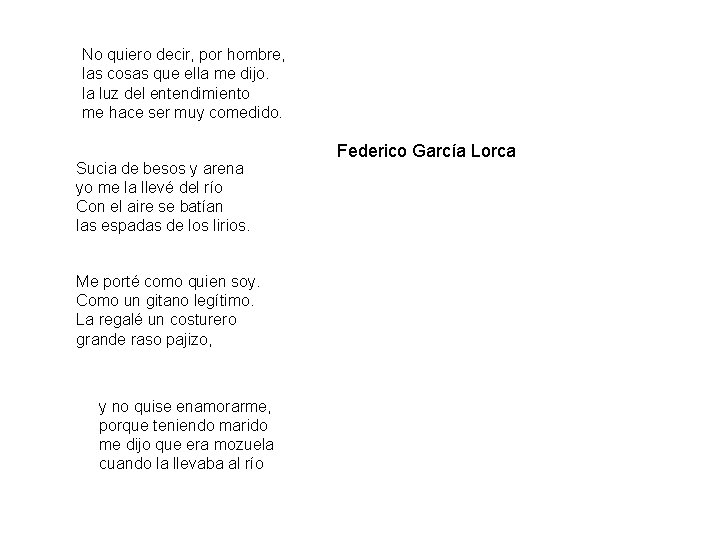No quiero decir, por hombre, las cosas que ella me dijo. la luz del