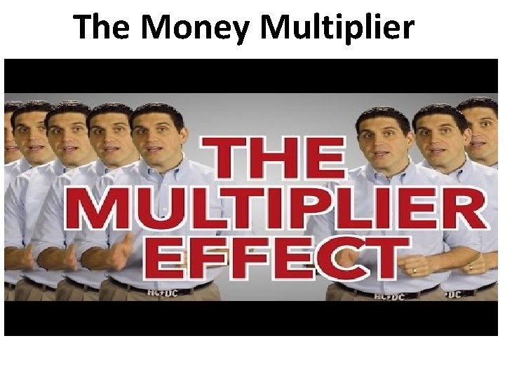 The Money Multiplier 