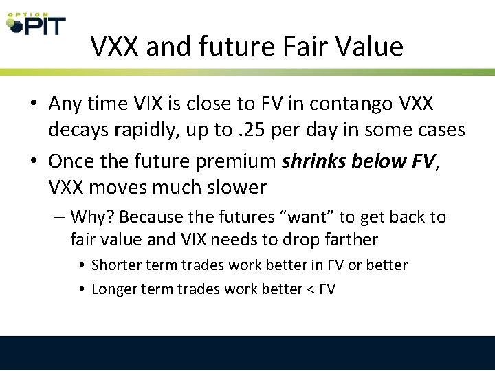 VXX and future Fair Value • Any time VIX is close to FV in