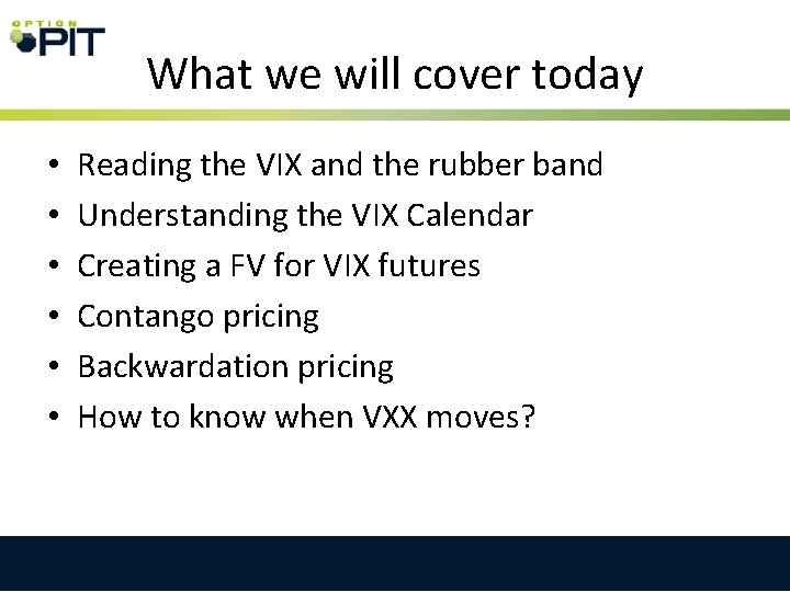 What we will cover today • • • Reading the VIX and the rubber