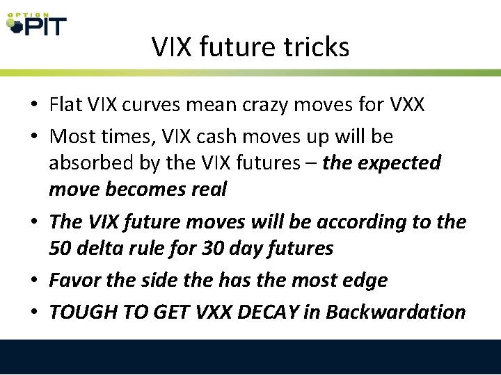 VIX future tricks • Flat VIX curves mean crazy moves for VXX • Most