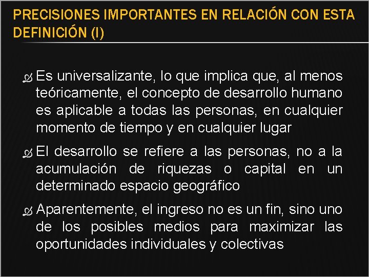 PRECISIONES IMPORTANTES EN RELACIÓN CON ESTA DEFINICIÓN (I) Es universalizante, lo que implica que,