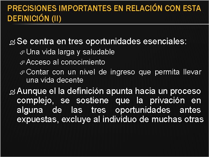 PRECISIONES IMPORTANTES EN RELACIÓN CON ESTA DEFINICIÓN (II) Se centra en tres oportunidades esenciales: