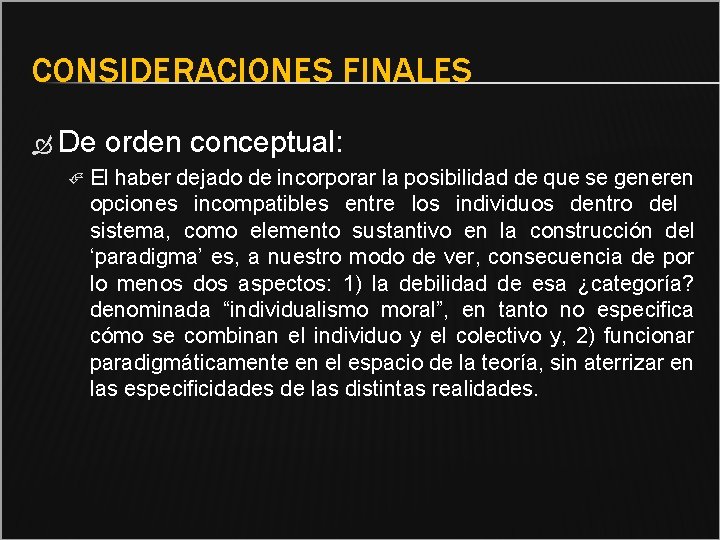 CONSIDERACIONES FINALES De orden conceptual: El haber dejado de incorporar la posibilidad de que