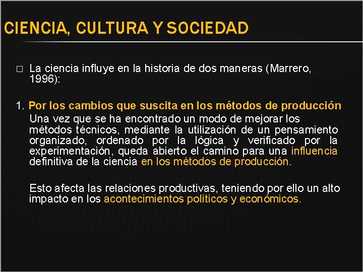 CIENCIA, CULTURA Y SOCIEDAD � La ciencia influye en la historia de dos maneras