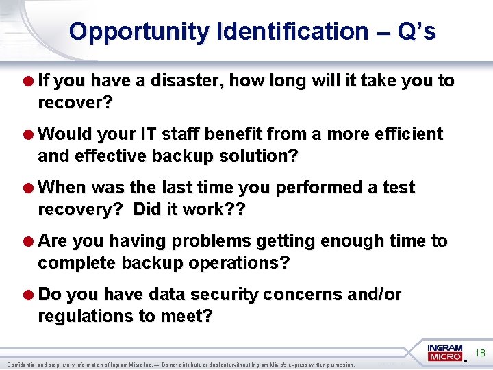 Opportunity Identification – Q’s =If you have a disaster, how long will it take