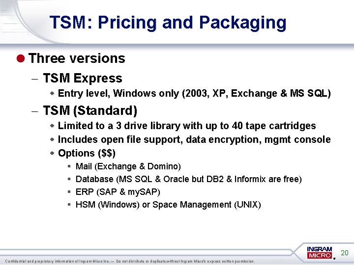 TSM: Pricing and Packaging =Three versions – TSM Express w Entry level, Windows only