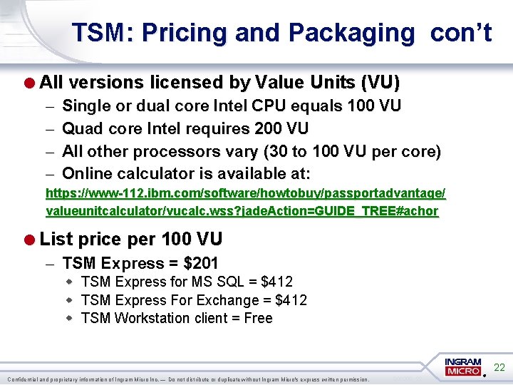 TSM: Pricing and Packaging con’t =All versions licensed by Value Units (VU) – –