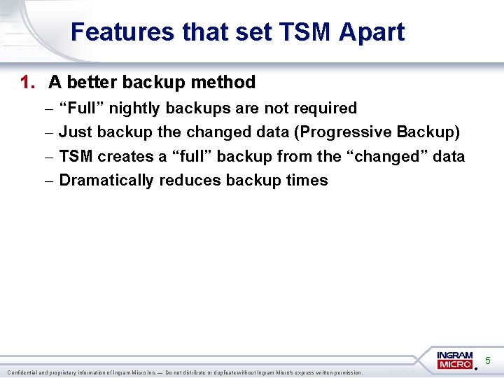 Features that set TSM Apart 1. A better backup method – – “Full” nightly