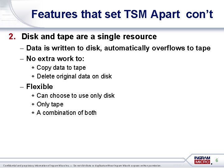 Features that set TSM Apart con’t 2. Disk and tape are a single resource