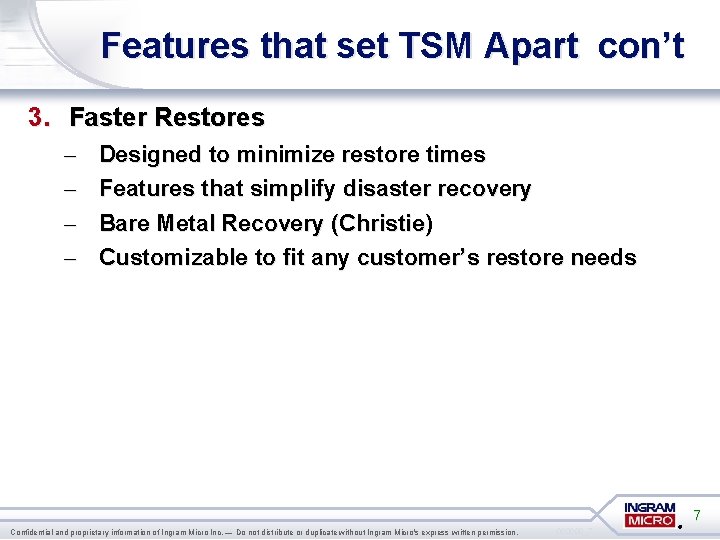 Features that set TSM Apart con’t 3. Faster Restores – – Designed to minimize