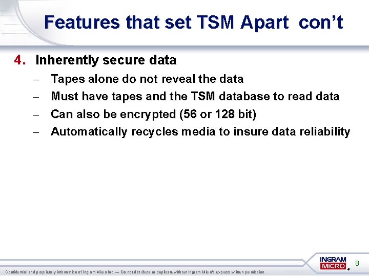 Features that set TSM Apart con’t 4. Inherently secure data – – Tapes alone