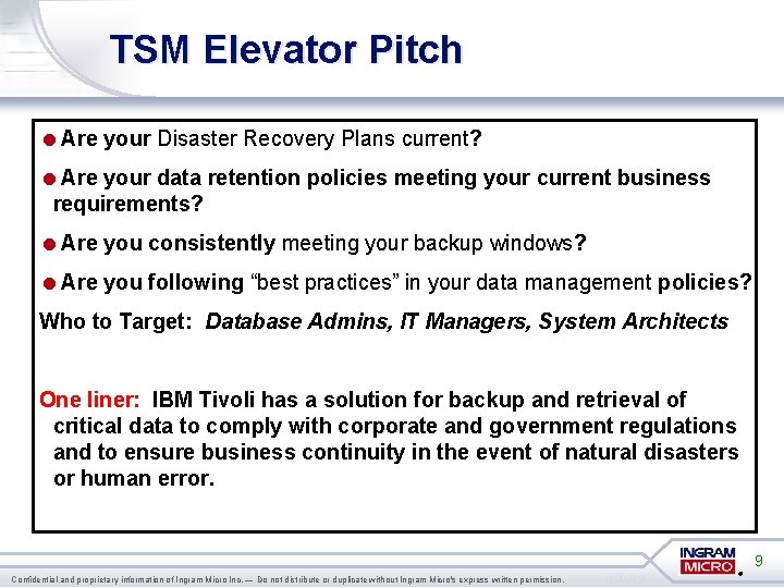 TSM Elevator Pitch =Are your Disaster Recovery Plans current? =Are your data retention policies