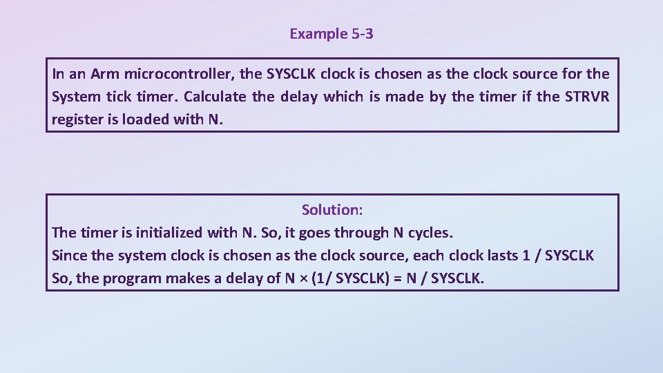 Example 5 -3 In an Arm microcontroller, the SYSCLK clock is chosen as the