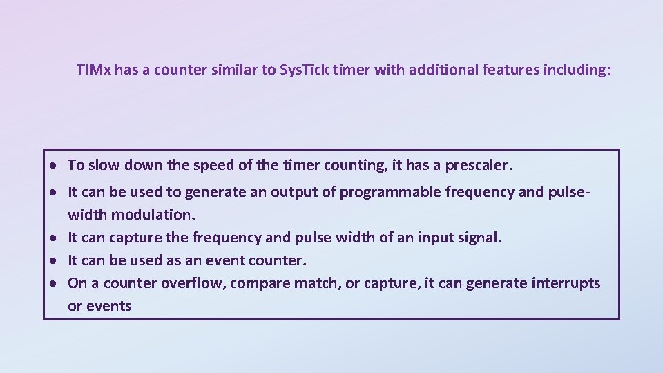 TIMx has a counter similar to Sys. Tick timer with additional features including: To