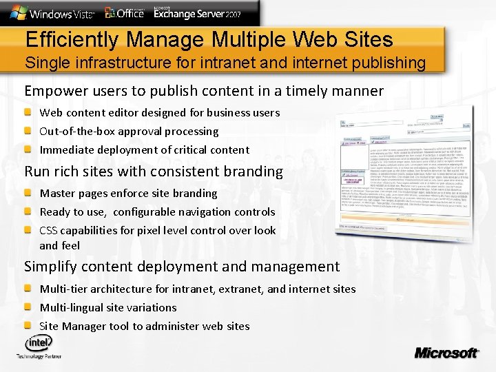 Efficiently Manage Multiple Web Sites Single infrastructure for intranet and internet publishing Empower users