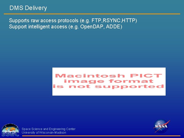 DMS Delivery Supports raw access protocols (e. g. FTP, RSYNC, HTTP) Support intelligent access