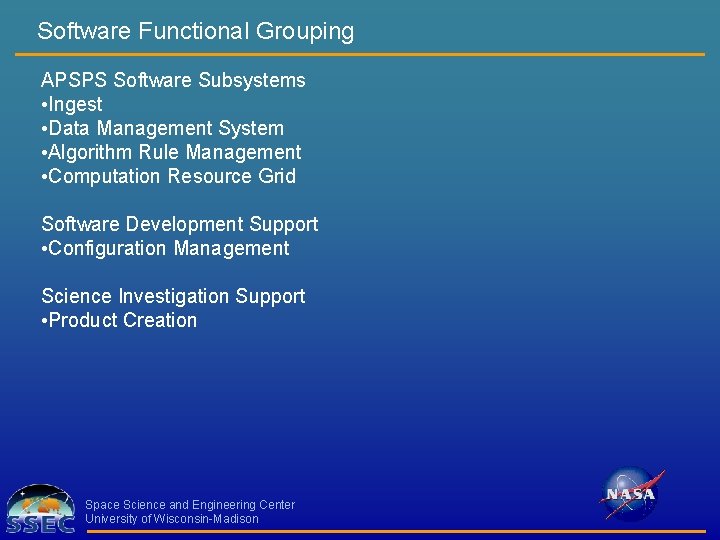 Software Functional Grouping APSPS Software Subsystems • Ingest • Data Management System • Algorithm